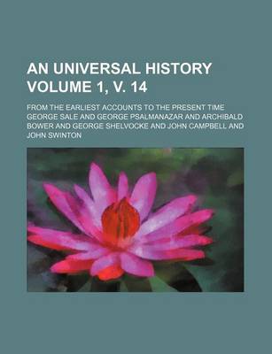 Book cover for An Universal History Volume 1, V. 14; From the Earliest Accounts to the Present Time