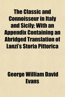 Book cover for The Classic and Connoisseur in Italy and Sicily Volume 2; With an Appendix Containing an Abridged Translation of Lanzi's Storia Pittorica