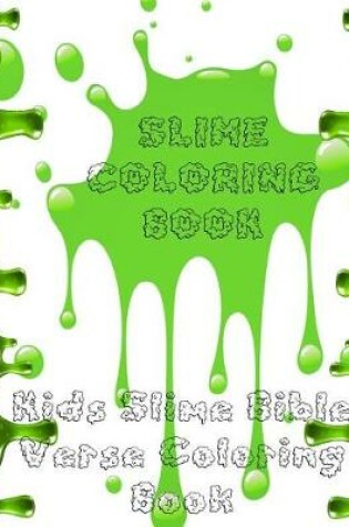 Cover of Slime Coloring Book - Kids Bible Verse Slime Coloring Book