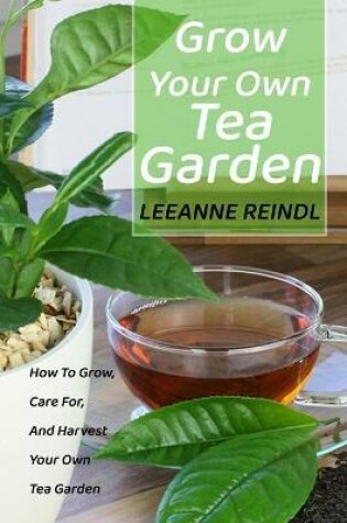 Cover of Grow Your Own Tea Garden