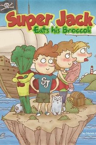 Cover of Super Jack Eats His Broccoli