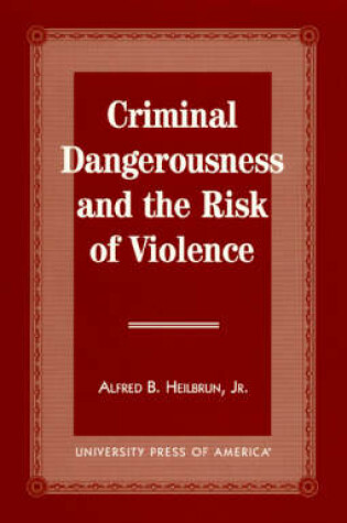 Cover of Criminal Dangerousness and the Risk of Violence