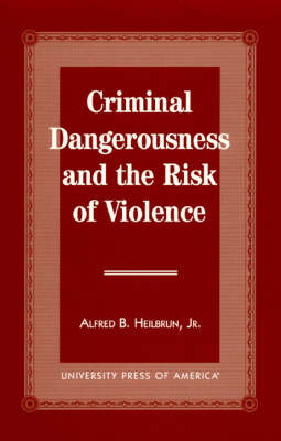 Book cover for Criminal Dangerousness and the Risk of Violence