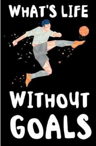 Cover of What's Life Without Goals