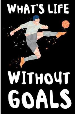 Book cover for What's Life Without Goals