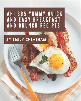 Book cover for Ah! 365 Yummy Quick and Easy Breakfast and Brunch Recipes