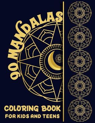 Book cover for 90 Mandalas Coloring Book for Kids and Teens