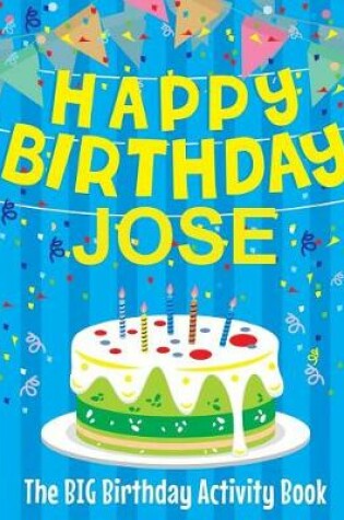 Cover of Happy Birthday Jose - The Big Birthday Activity Book