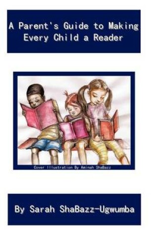 Cover of A Parent's Guide to Making Every Child a Reader
