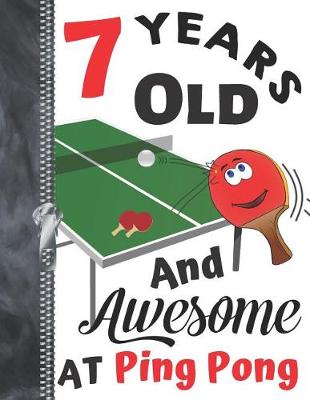 Book cover for 7 Years Old And Awesome At Ping Pong