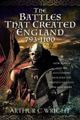 Cover of The Battles That Created England 793-1100