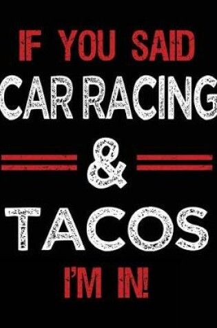 Cover of If You Said Car Racing & Tacos I'm in
