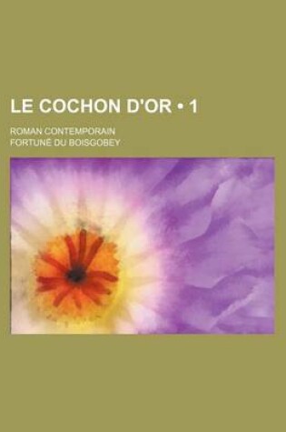 Cover of Le Cochon D'Or (1); Roman Contemporain