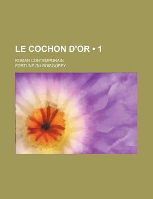 Book cover for Le Cochon D'Or (1); Roman Contemporain