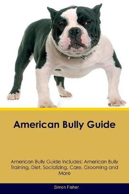 Book cover for American Bully Guide American Bully Guide Includes