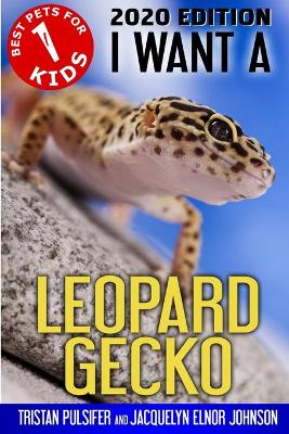 Cover of I Want A Leopard Gecko