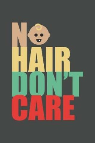 Cover of No Hair Don't Care