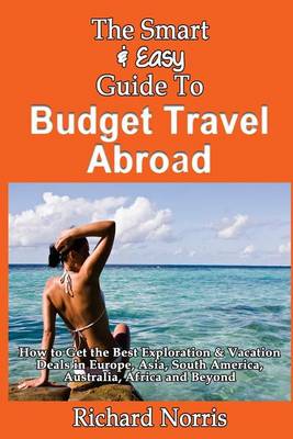 Book cover for The Smart & Easy Guide To Budget Travel Abroad
