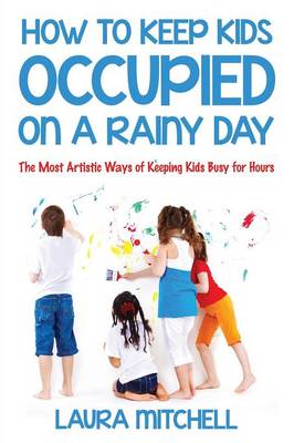 Book cover for How to Keep Kids Occupied On A Rainy Day