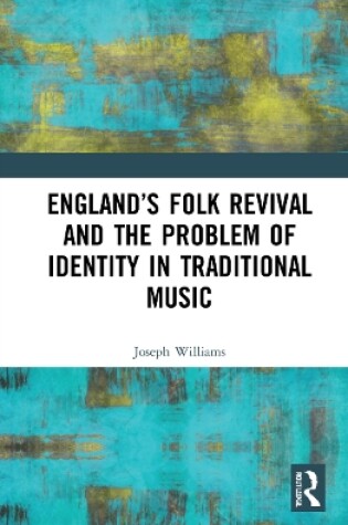 Cover of England's Folk Revival and the Problem of Identity in Traditional Music