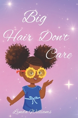 Book cover for Big Hair Don't Care, Self-Love Hair Book for Small Black Kids