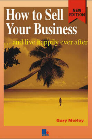 Cover of How to Sell Your Business and Live Happily Ever After