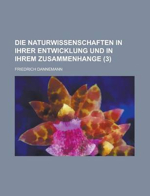 Book cover for Die Naturwissenschaften in Ihrer Entwicklung Und in Ihrem Zusammenhange (3)