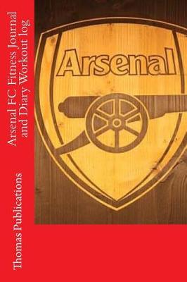 Book cover for Arsenal FC Fitness Journal and Diary Workout Log