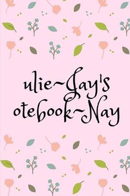 Book cover for Ulie-Jay's Otebook-Nay