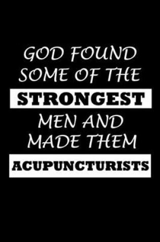Cover of God Found Some Of The Strongest Men And Made Them Acupuncturists