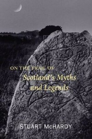 Cover of On the Trail of Scotland's Myths and Legends