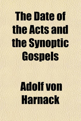 Book cover for The Date of the Acts and the Synoptic Gospels