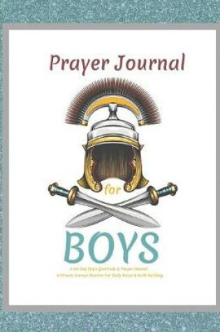 Cover of Prayer Journal For Boys, A 60-Day Boy's Gratitude and Prayer Journal, 5 Minute Journal Routine For Daily Focus & Faith Building