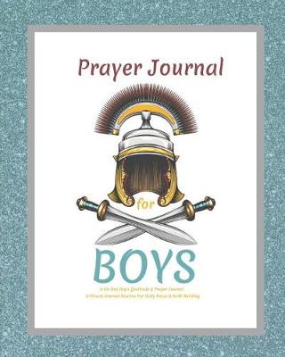 Cover of Prayer Journal For Boys, A 60-Day Boy's Gratitude and Prayer Journal, 5 Minute Journal Routine For Daily Focus & Faith Building