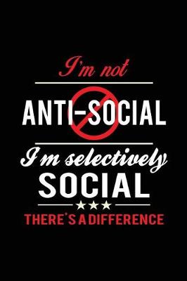 Book cover for I'm Not Anti-Social. I'm Selectively Social. There's a Difference