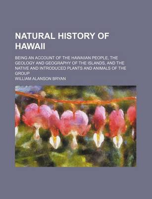 Book cover for Natural History of Hawaii; Being an Account of the Hawaiian People, the Geology and Geography of the Islands, and the Native and Introduced Plants and Animals of the Group