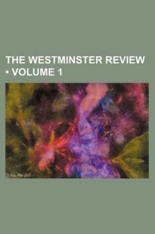 Cover of The Westminster Review (Volume 1)