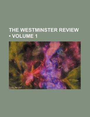 Book cover for The Westminster Review (Volume 1)