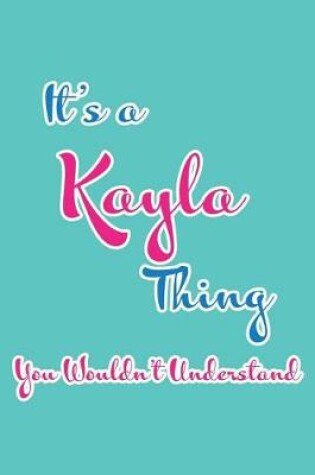 Cover of It's a Kayla Thing You Wouldn't Understand