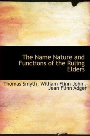 Cover of The Name Nature and Functions of the Ruling Elders