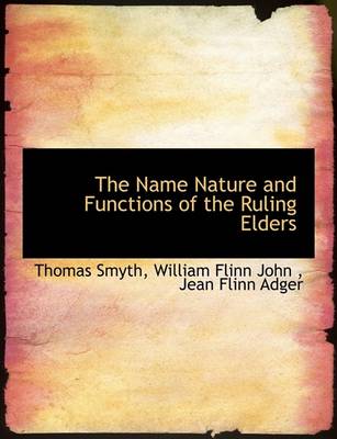Book cover for The Name Nature and Functions of the Ruling Elders
