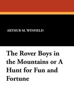 Cover of The Rover Boys in the Mountains or a Hunt for Fun and Fortune