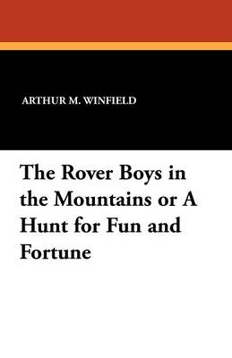 Cover of The Rover Boys in the Mountains or a Hunt for Fun and Fortune