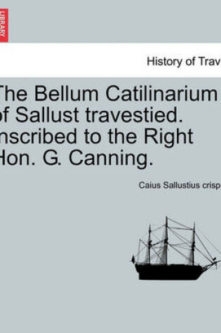 Cover of The Bellum Catilinarium of Sallust Travestied. Inscribed to the Right Hon. G. Canning.