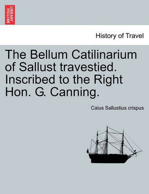 Book cover for The Bellum Catilinarium of Sallust Travestied. Inscribed to the Right Hon. G. Canning.