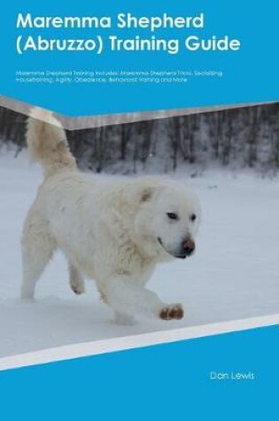 Cover of Maremma Shepherd (Abruzzo) Training Guide Maremma Shepherd Training Includes