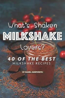 Book cover for What's Shaken Milkshake Lovers?