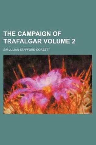 Cover of The Campaign of Trafalgar Volume 2