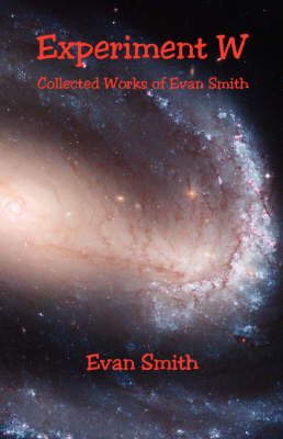 Book cover for Experiment W - Collected Works of Evan Smith