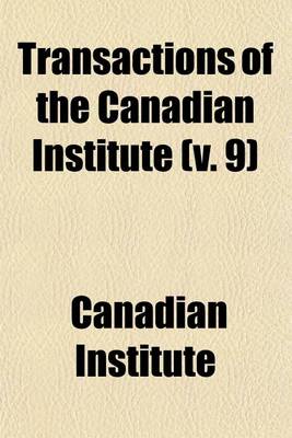 Book cover for Transactions of the Canadian Institute (V. 9)